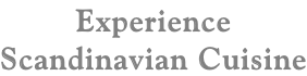 Experience  Scandinavian Cuisine